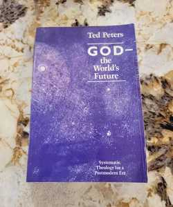 God-The World's Future - Systematic Theology for a Postmodern Era