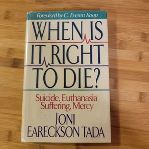WHEN IS IT RIGHT TO DIE?