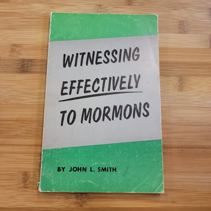 Witnessing Effectively to Mormons