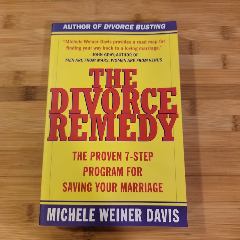 The Divorce Remedy; The Proven 7-Step Program for Saving Your Marriage