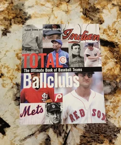 Total Ballclubs - The Ultimate Book of Baseball Franchises