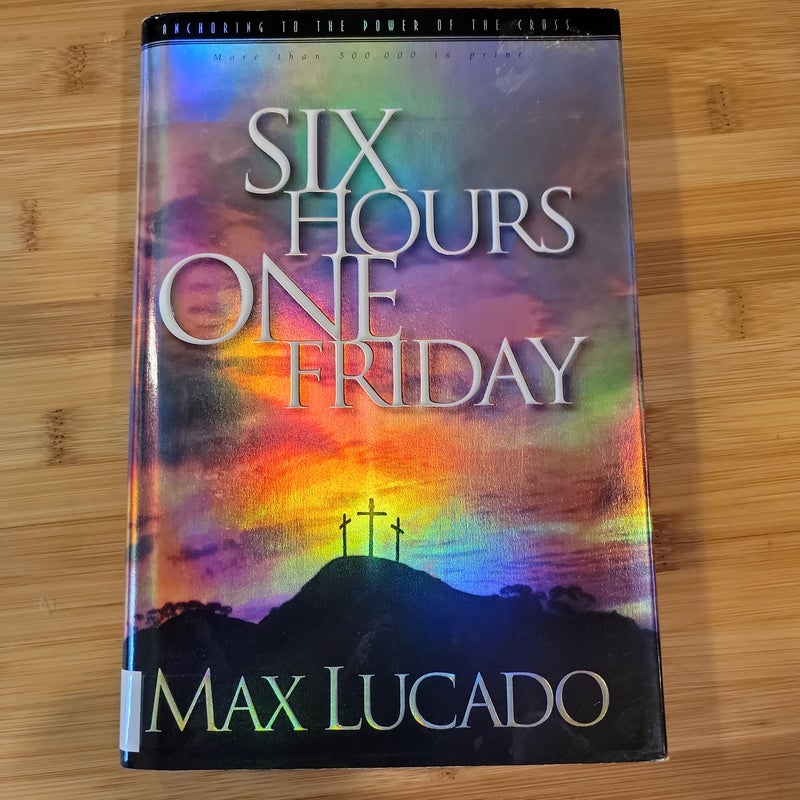 Six Hours One Friday - Anchoring to the Power of the Cross
