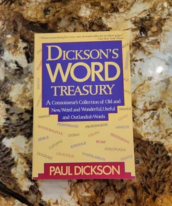 Dickson's Word Treasury - A Connoisseur's Collection of Old and New, Weird and Wonderful, Useful and Outlandish Words
