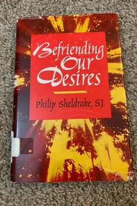 Befriending Our Desires