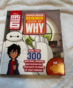 Big Hero 6 Super-Brain Science Book of Why