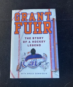 Grant Fuhr The Story of a Hockey Legend