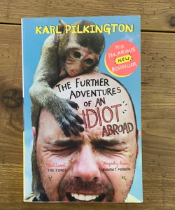 The Further Adventures of an Idiot Abroad