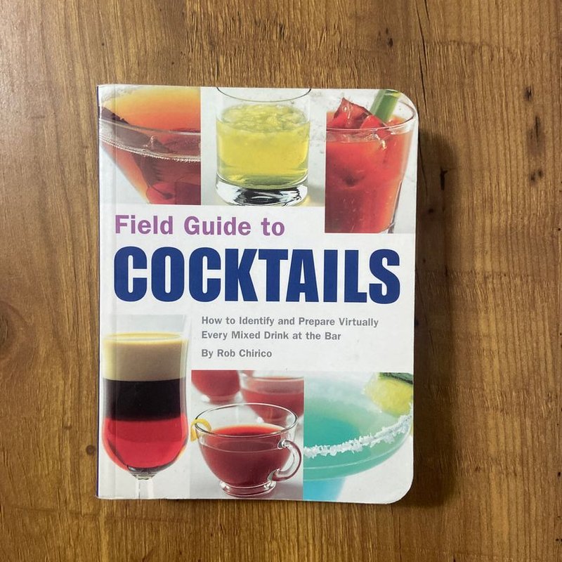 Field Guide to Cocktails by Rob Chirico, Paperback | Pangobooks