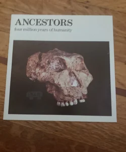 ANCESTORS FOUR MILLION YEARS OF HUMANITY 