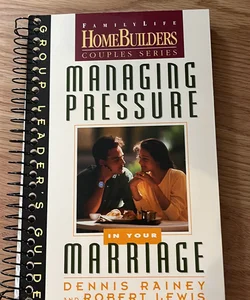 Managing Pressure in Your Marriage