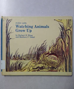 Pond Life: Watching Animals Grow Up