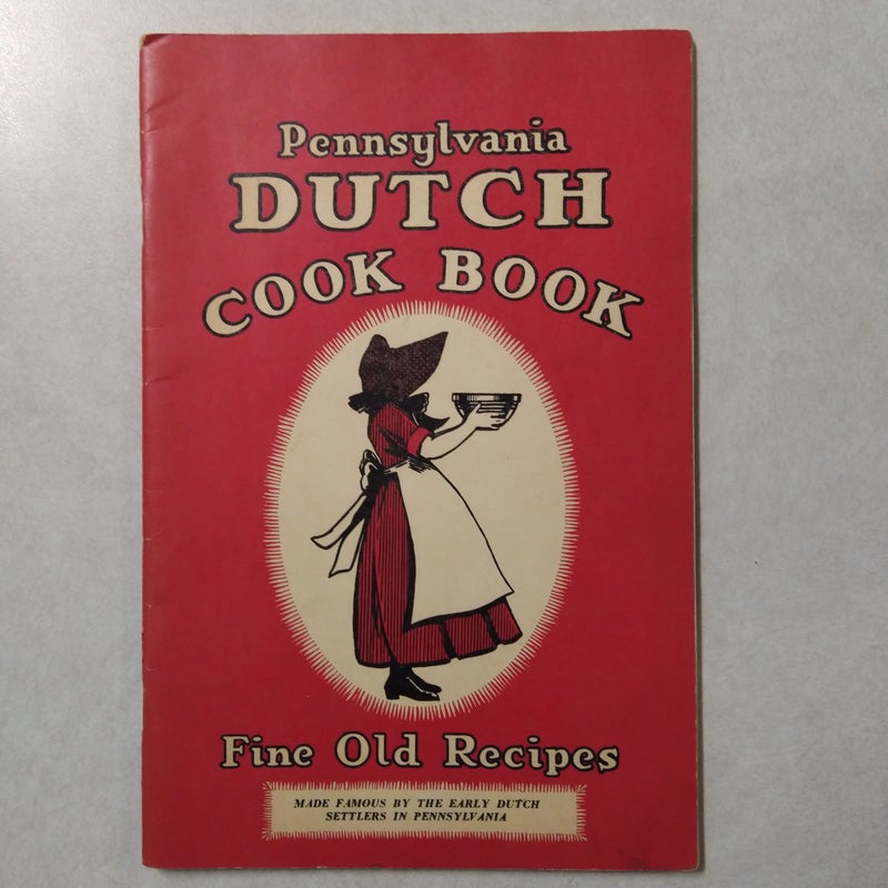 Pennsylvania Dutch Cook Book of Fine Old Recipes 