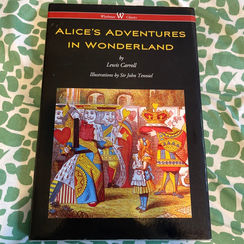 Alice's Adventures in Wonderland (Wisehouse Classics - Original 1865 Edition with the Complete Illustrations by Sir John Tenniel) (2016)