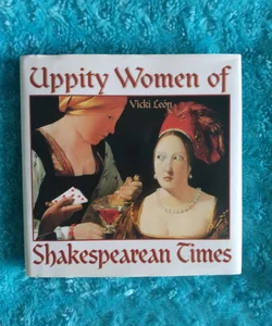 Uppity Women of Shakespearean Times