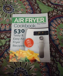 Air Fryer Cookbook: 530 Tasty and Easy Air Fryer Recipes