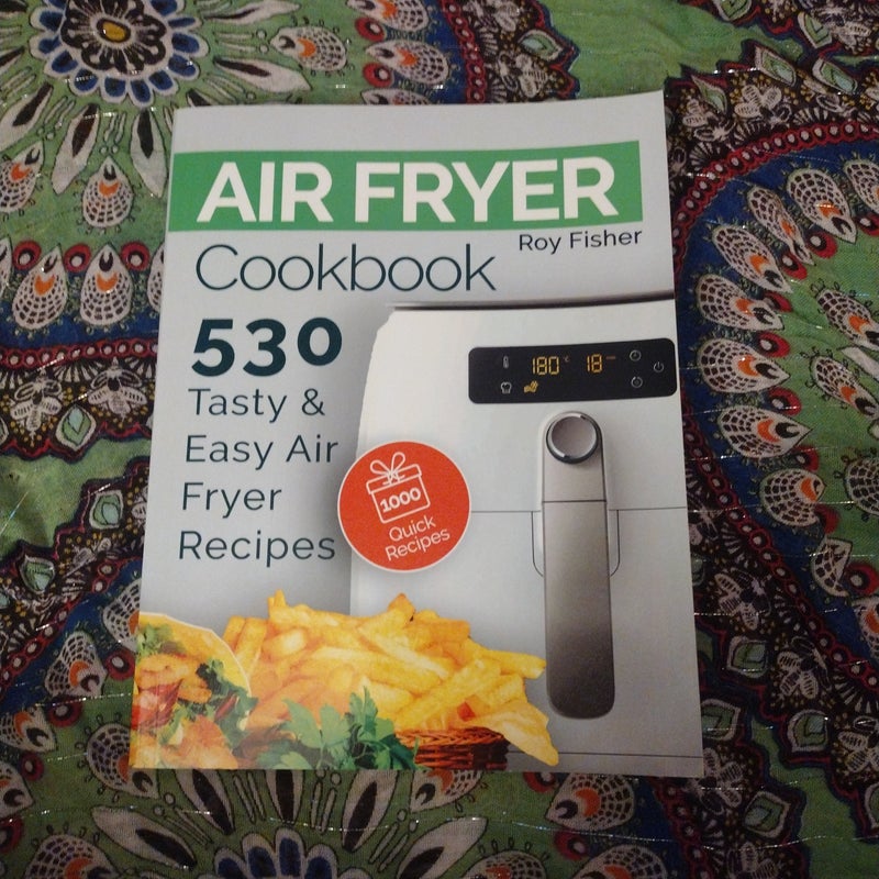 Air Fryer Cookbook: 530 Tasty and Easy Air Fryer Recipes