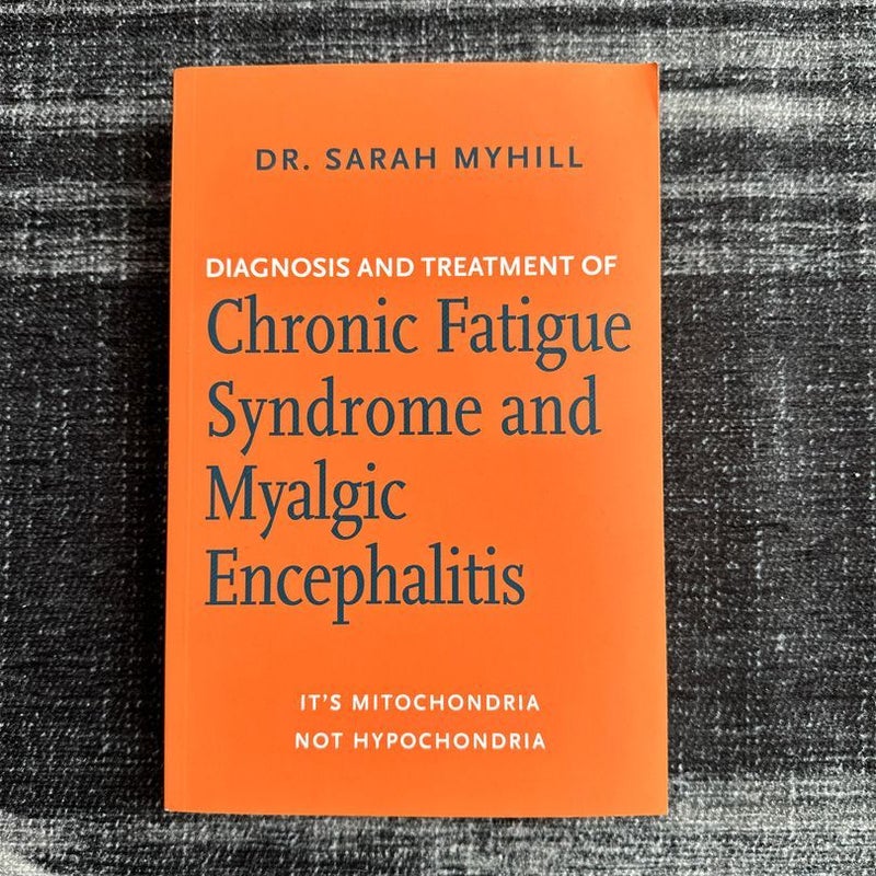 Diagnosis and Treatment of Chronic Fatigue Syndrome and Myalgic Encephalitis, 2nd Ed