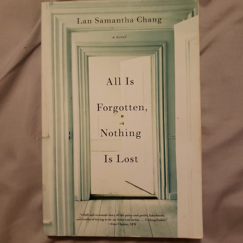 All Is Forgotten Nothing Is Lost by Lan Samantha Chang