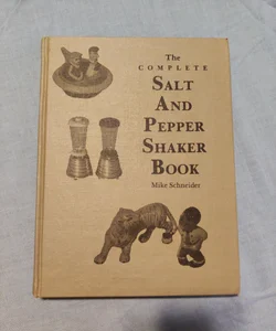 The Complete Salt and Pepper Shaker Book