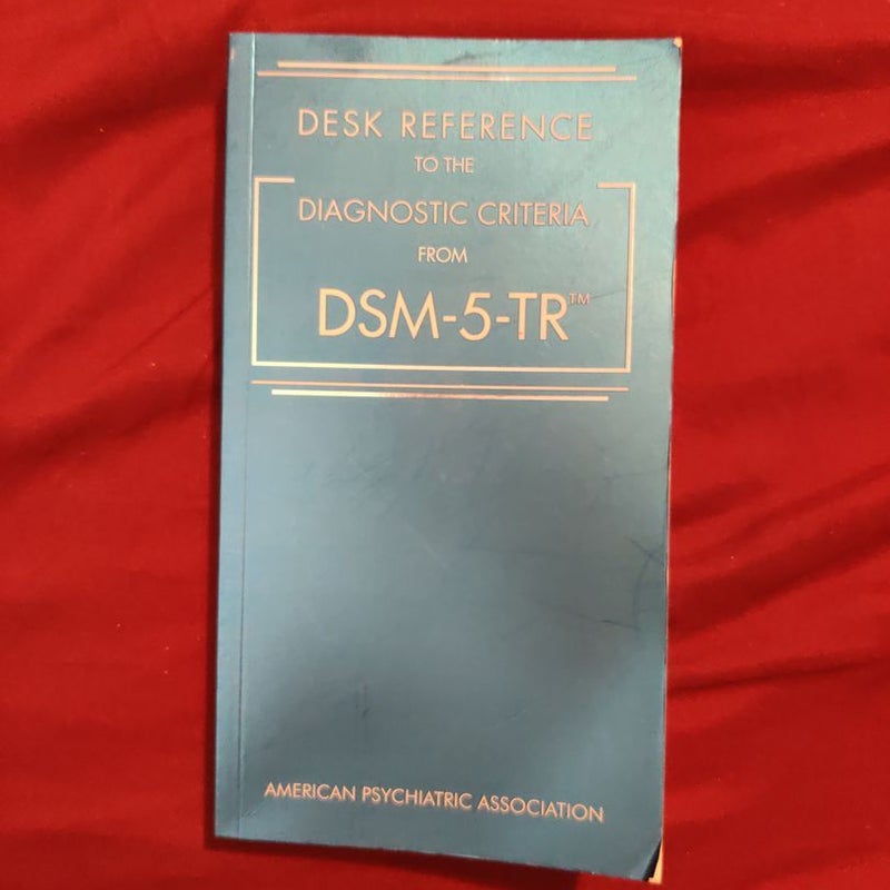 Desk Reference to the Diagnostic Criteria from DSM-5-TR(tm)