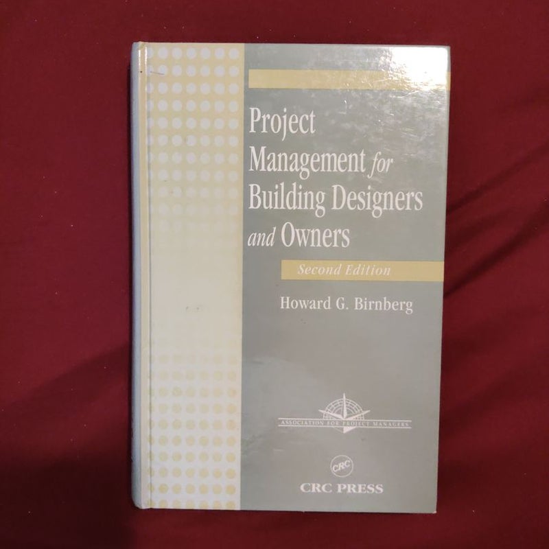 Project Management for Building Designers and Owners, Second Edition