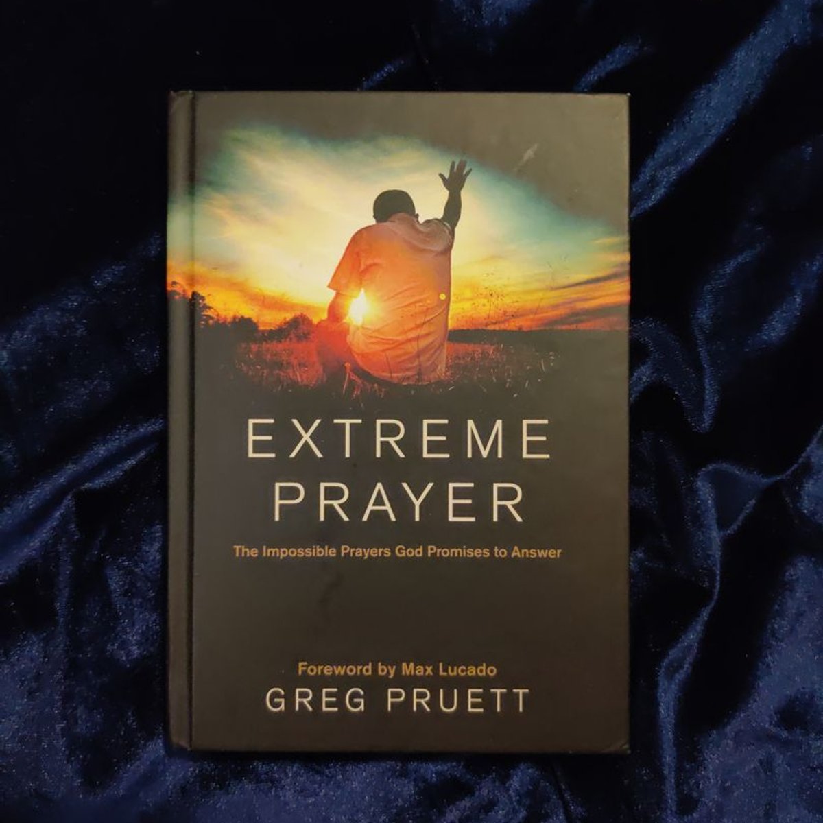 Extreme Prayer by Greg Pruett, Max Lucado