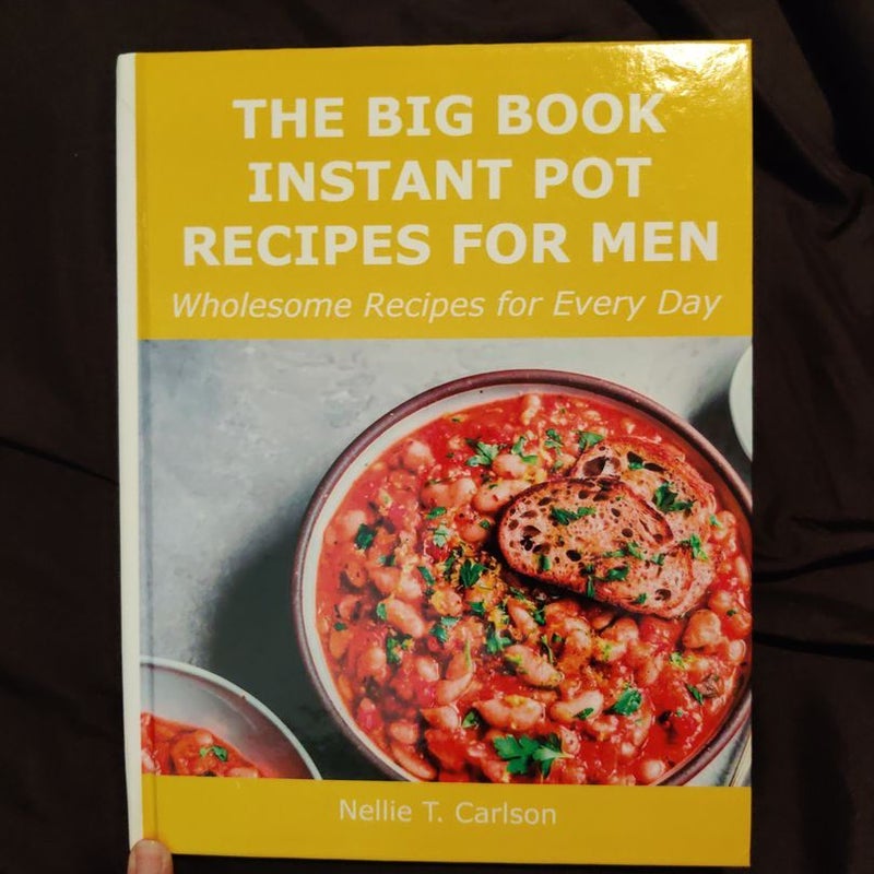 The Big Book Instant Pot Recipes For Men 