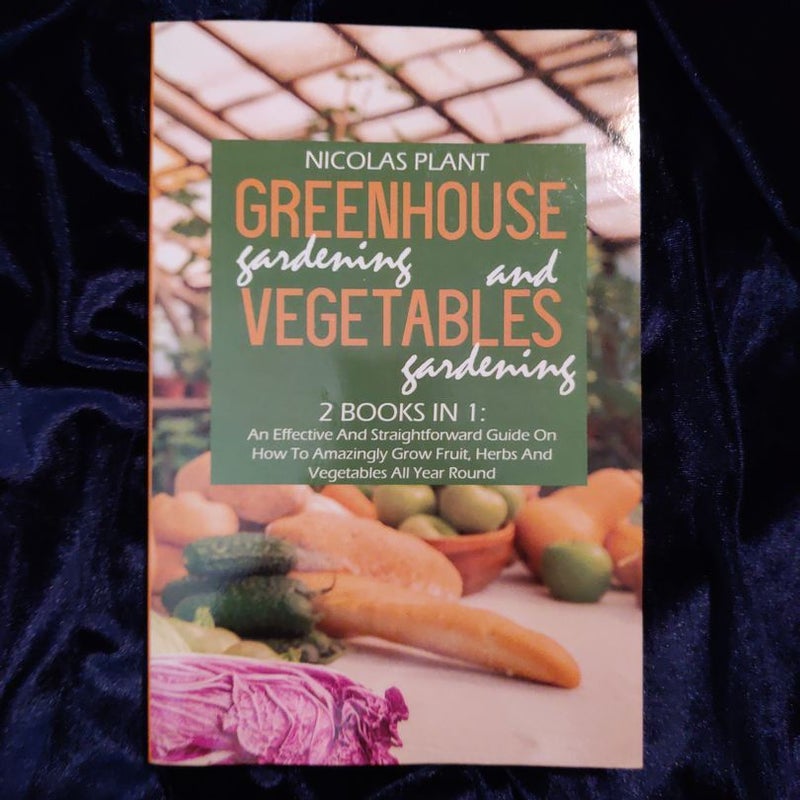 Greenhouse gardening and Vegetables gardening 