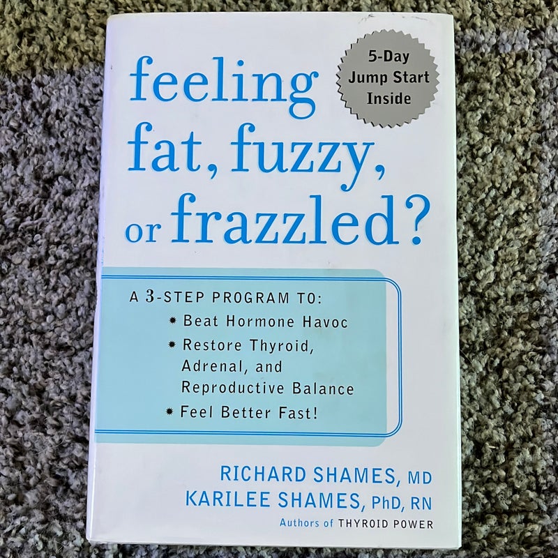 Feeling Fat, Fuzzy, or Frazzled?