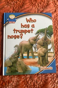 Who has a trumpet nose? 