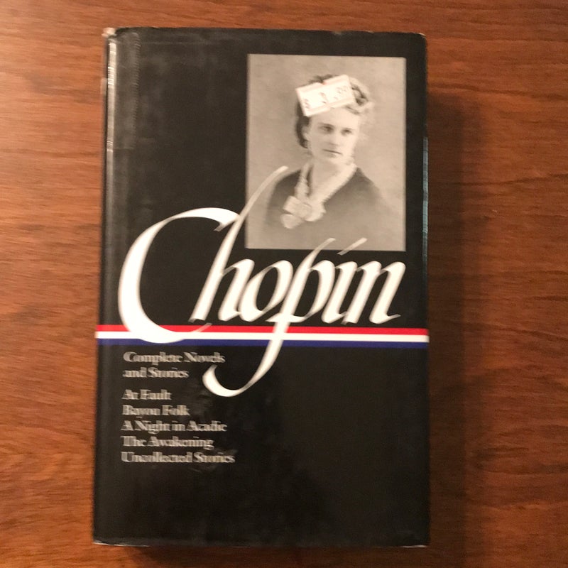 Kate Chopin: Complete Novels and Stories (LOA #136)