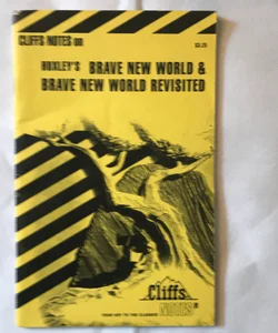 Cliff notes Huxley’s Brave New World & Brave New World Revisited