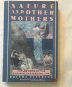 Nature and Other Mothers
