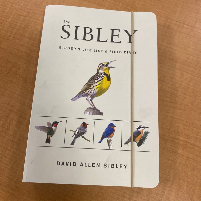 The Sibley Birder's Life List and Field Diary