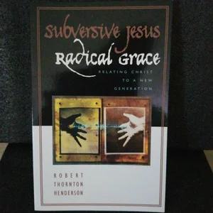Subversive Jesus, Radical Grace