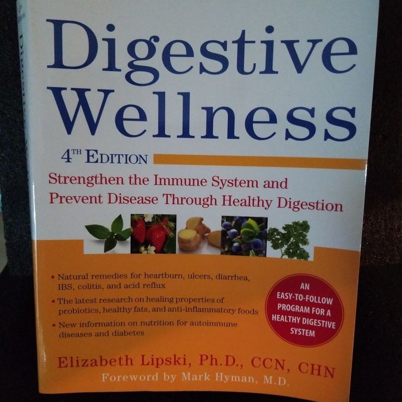 Digestive Wellness: Strengthen the Immune System and Prevent Disease Through Healthy Digestion, Fourth Edition