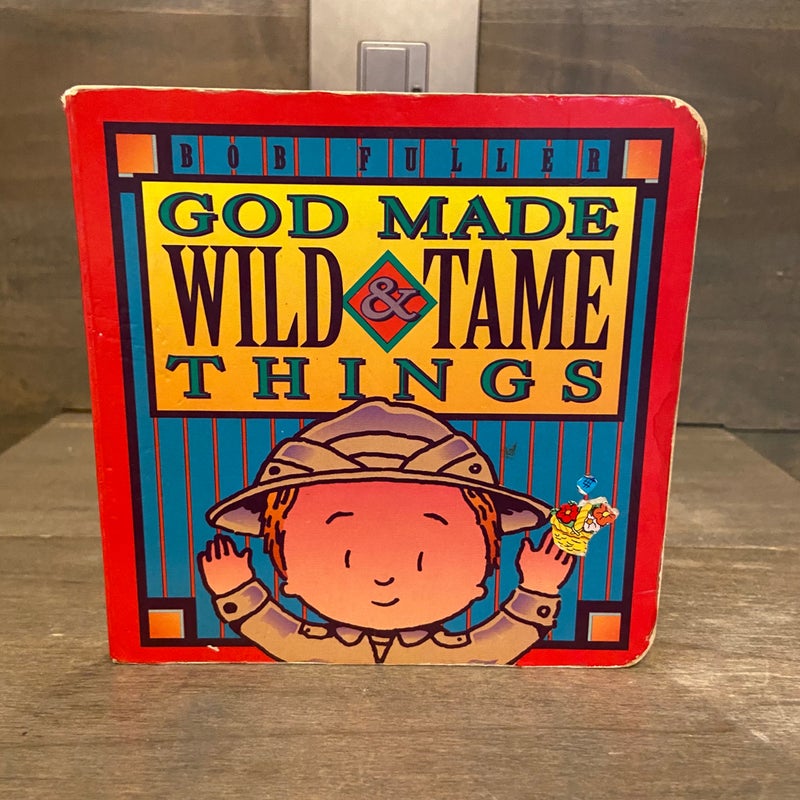 God Made Wild & Tame Things