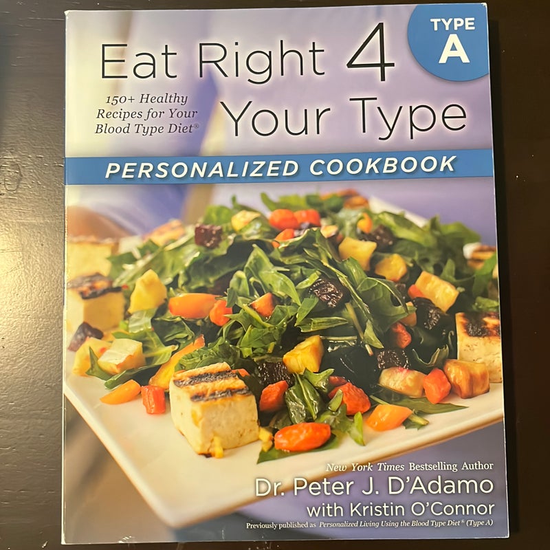 Eat Right 4 Your Type Personalized Cookbook Type A