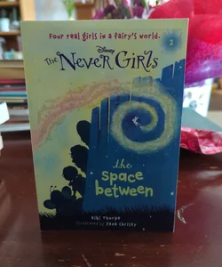 Never Girls #2: the Space Between (Disney: the Never Girls)