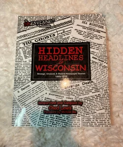 Hidden Headlines of Wisconsin