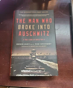 The Man Who Broke in to Auschwitz