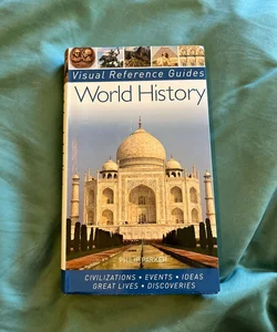 World History: Civilizations, Events, Ideas, Great Lives, Discoveries