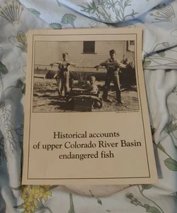Historical accounts of upper Colorado River Basin endangered fish