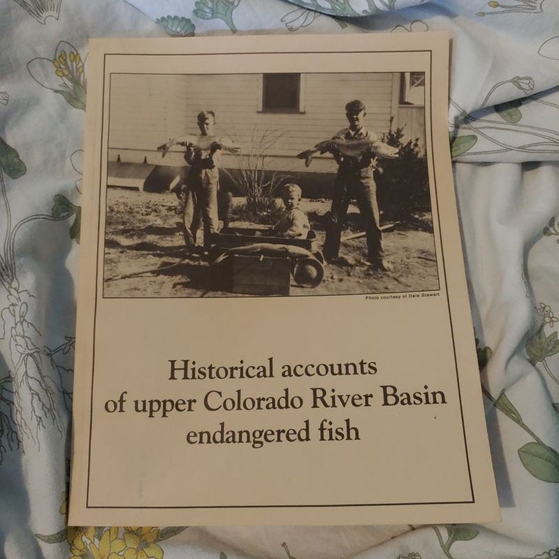 Historical accounts of upper Colorado River Basin endangered fish