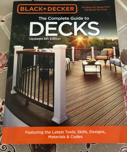 The Complete Guide to Decks (Black and Decker)