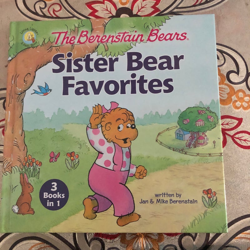 The Berenstain Bears Sister Bear Favorites [3 Books In 1]