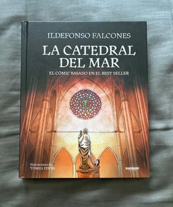 La Catedral Del Mar: el Cómic Basado en el Best Seller / the Cathedral of the Sea: the Graphic Novel