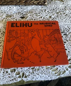 Elihu the Musical Gnu