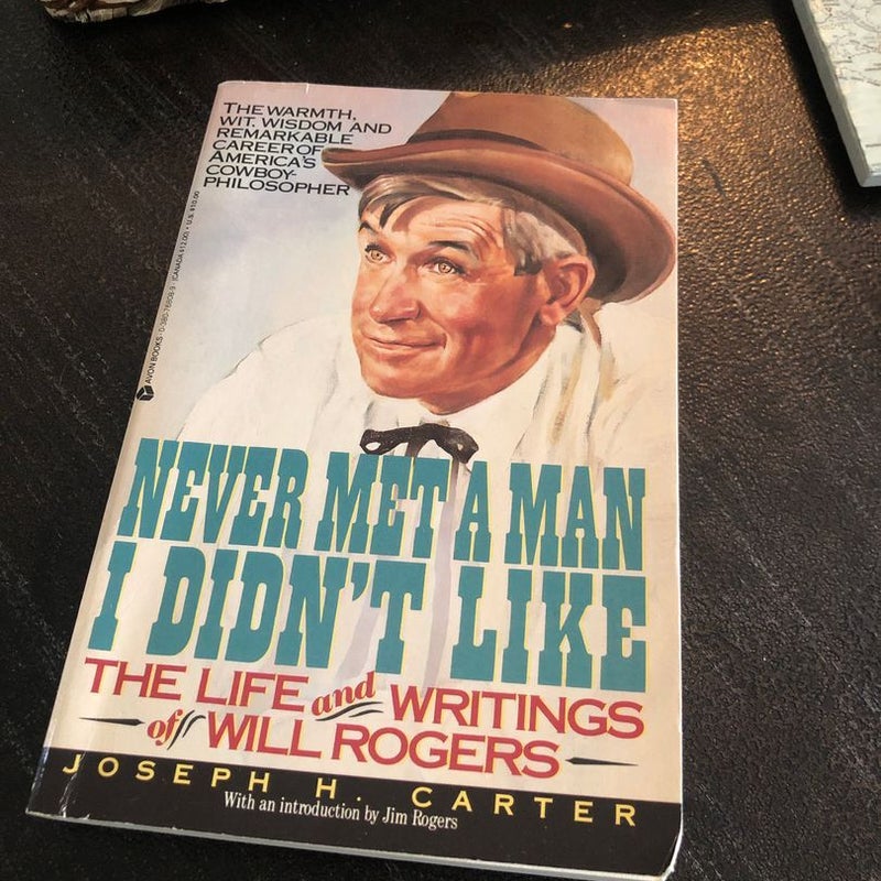 Never Met A Man I Didn’t Like  The life and writings of Will Rogers