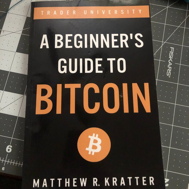 A BEGINNERS GUIDE TO BITCOIN